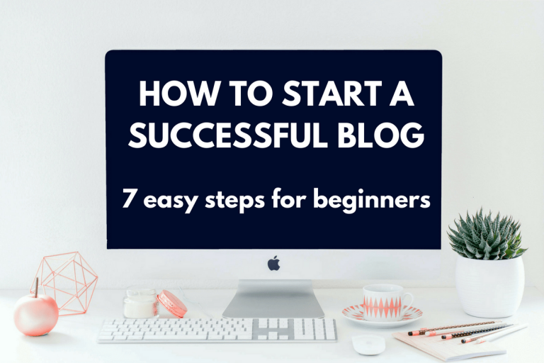 How To Start a Successful Blog — Step-by-Step for Beginners